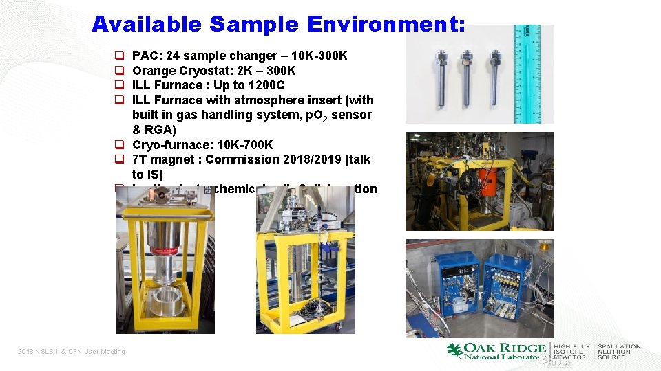 Available Sample Environment: q q PAC: 24 sample changer – 10 K-300 K Orange