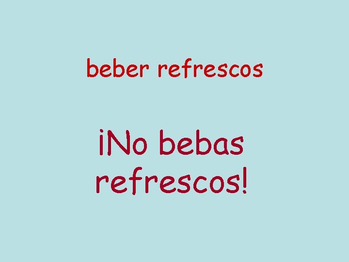 beber refrescos ¡No bebas refrescos! 