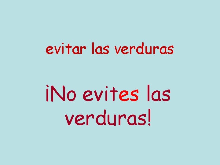 evitar las verduras ¡No evites las verduras! 