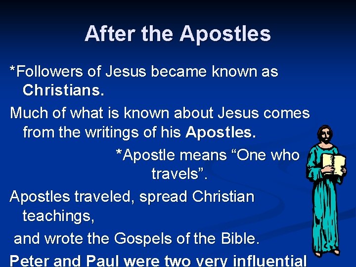 After the Apostles *Followers of Jesus became known as Christians. Much of what is