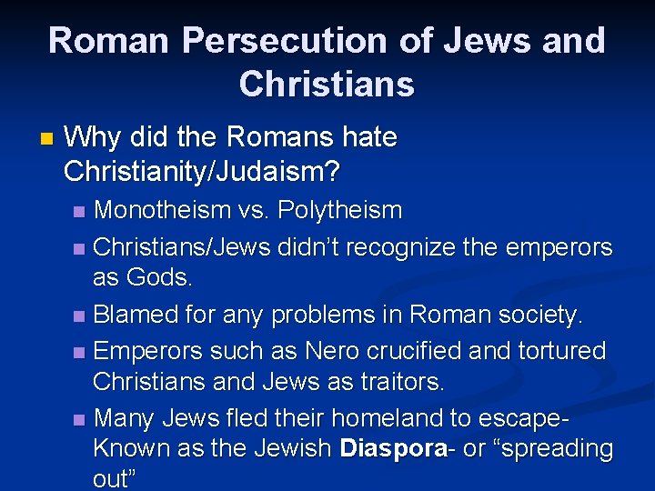 Roman Persecution of Jews and Christians n Why did the Romans hate Christianity/Judaism? Monotheism