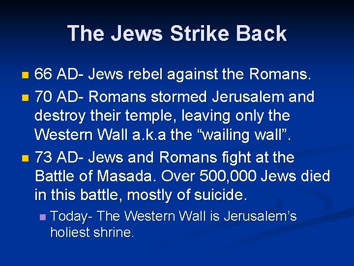 The Jews Strike Back 66 AD- Jews rebel against the Romans. n 70 AD-