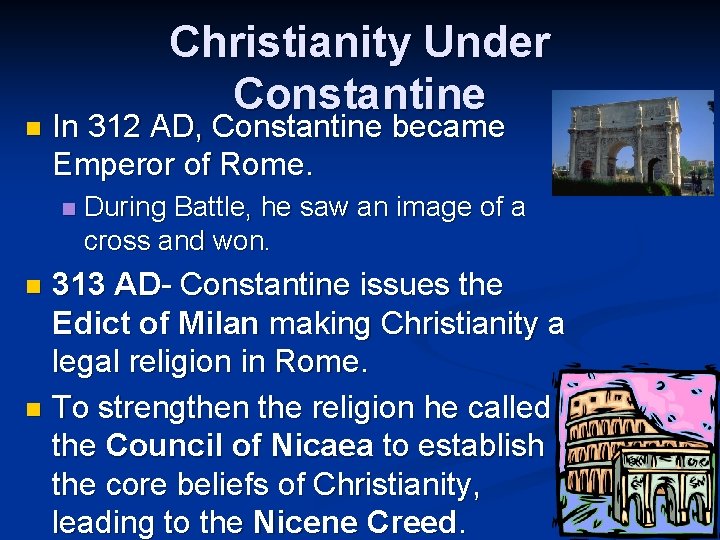 n Christianity Under Constantine In 312 AD, Constantine became Emperor of Rome. n During