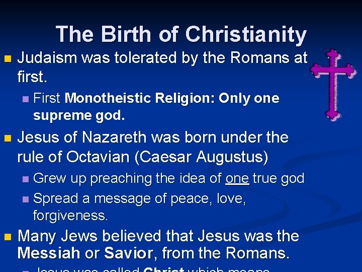 The Birth of Christianity n Judaism was tolerated by the Romans at first. n