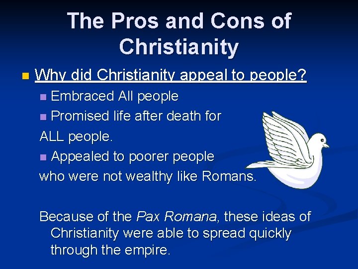 The Pros and Cons of Christianity n Why did Christianity appeal to people? Embraced