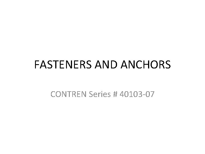 FASTENERS AND ANCHORS CONTREN Series # 40103 -07 