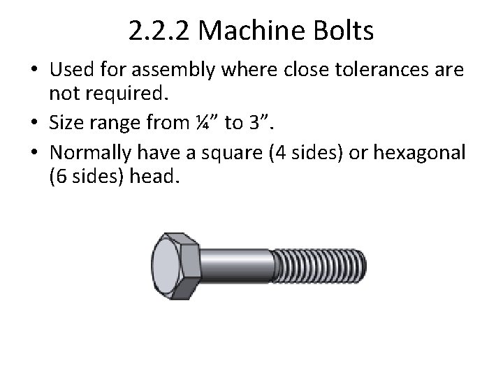 2. 2. 2 Machine Bolts • Used for assembly where close tolerances are not 2. 2. 2 Machine Bolts • Used for assembly where close tolerances are not