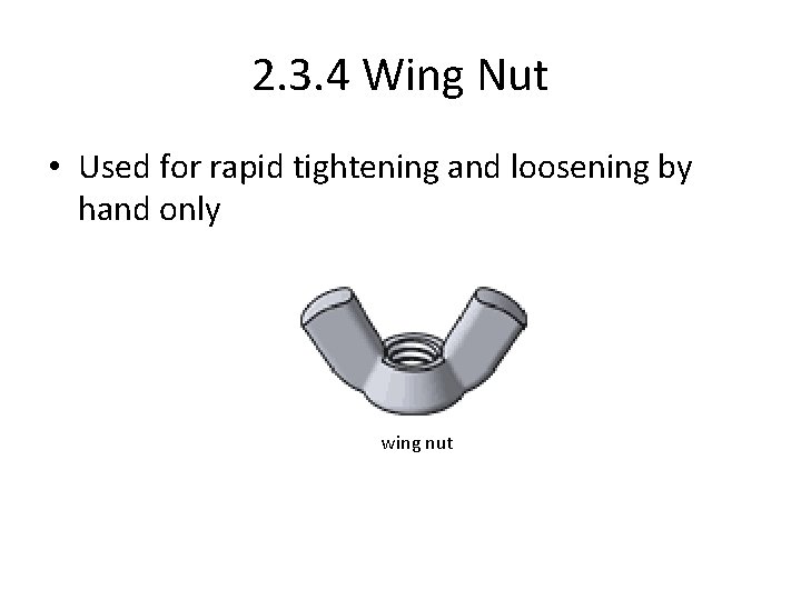 2. 3. 4 Wing Nut • Used for rapid tightening and loosening by hand