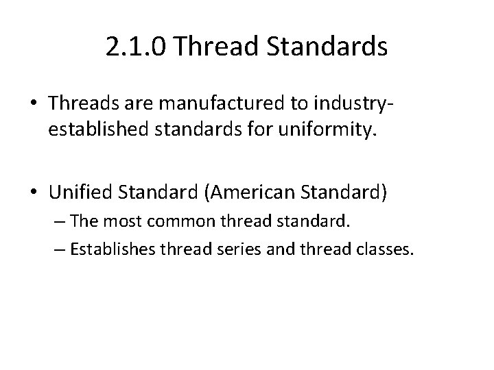 2. 1. 0 Thread Standards • Threads are manufactured to industryestablished standards for uniformity.