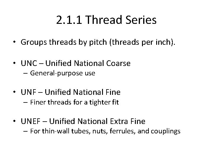 2. 1. 1 Thread Series • Groups threads by pitch (threads per inch). •