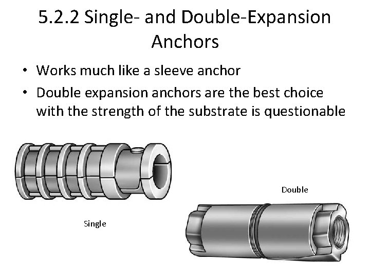 5. 2. 2 Single- and Double-Expansion Anchors • Works much like a sleeve anchor