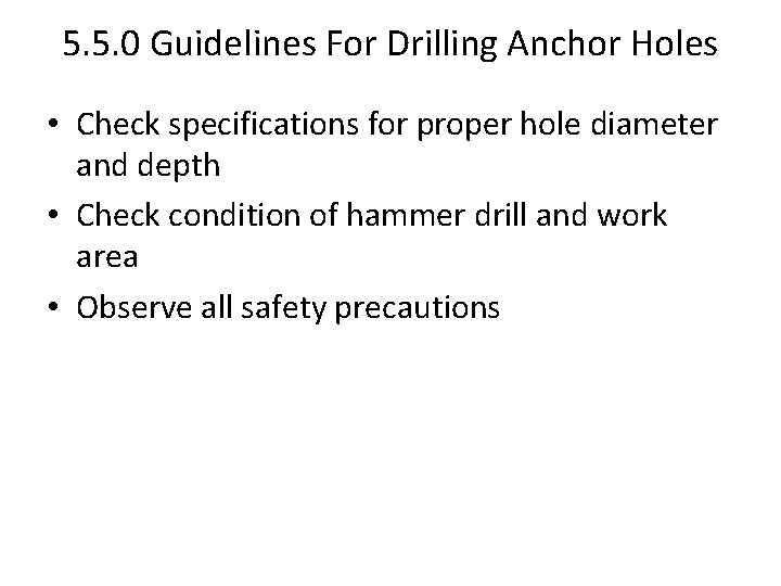 5. 5. 0 Guidelines For Drilling Anchor Holes • Check specifications for proper hole