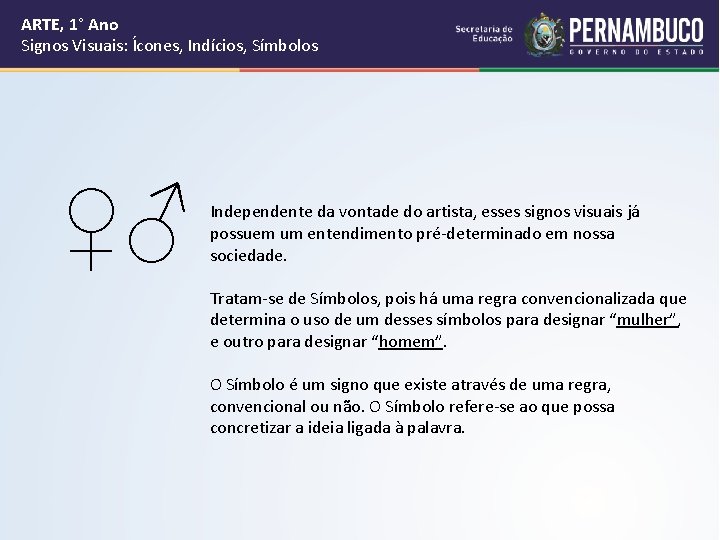 ARTE, 1° Ano Signos Visuais: Ícones, Indícios, Símbolos ♀♂ Independente da vontade do artista, ARTE, 1° Ano Signos Visuais: Ícones, Indícios, Símbolos ♀♂ Independente da vontade do artista,