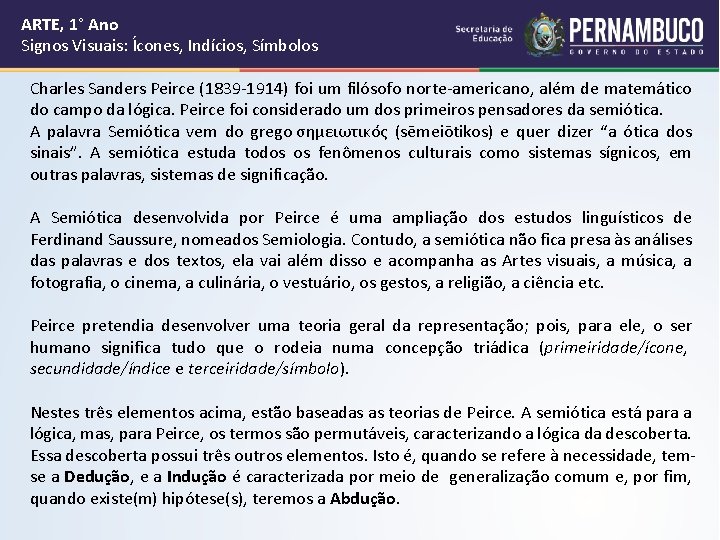 ARTE, 1° Ano Signos Visuais: Ícones, Indícios, Símbolos Charles Sanders Peirce (1839 -1914) foi ARTE, 1° Ano Signos Visuais: Ícones, Indícios, Símbolos Charles Sanders Peirce (1839 -1914) foi