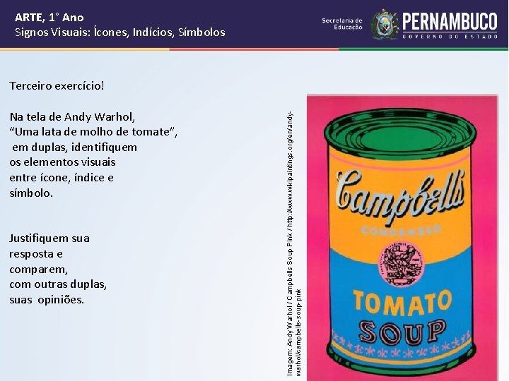 ARTE, 1° Ano Signos Visuais: Ícones, Indícios, Símbolos Na tela de Andy Warhol, “Uma ARTE, 1° Ano Signos Visuais: Ícones, Indícios, Símbolos Na tela de Andy Warhol, “Uma