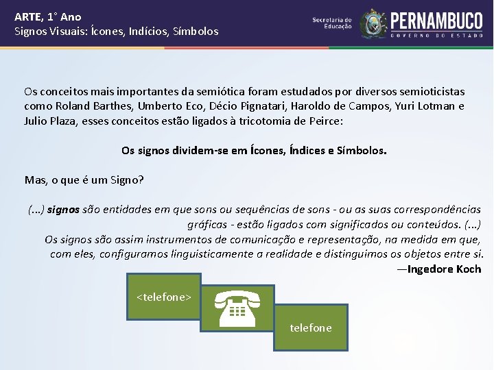 ARTE, 1° Ano Signos Visuais: Ícones, Indícios, Símbolos Os conceitos mais importantes da semiótica ARTE, 1° Ano Signos Visuais: Ícones, Indícios, Símbolos Os conceitos mais importantes da semiótica