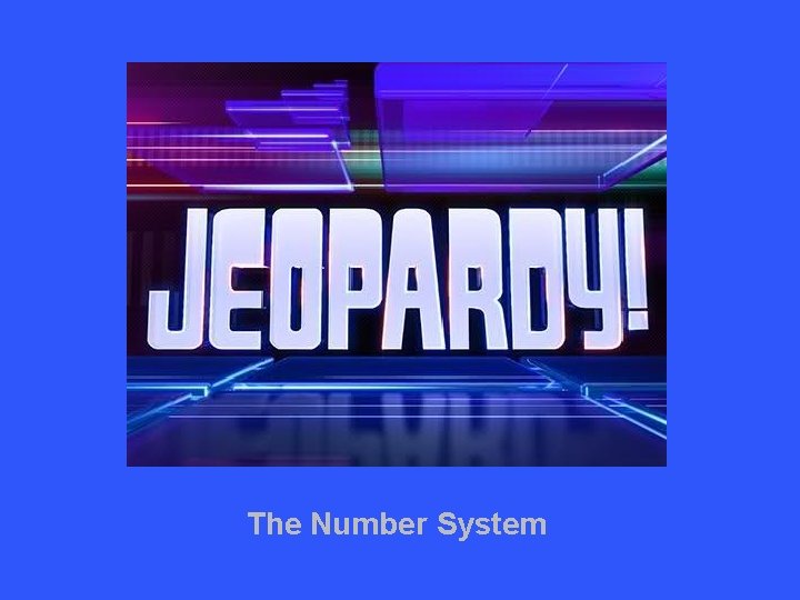 The Number System 