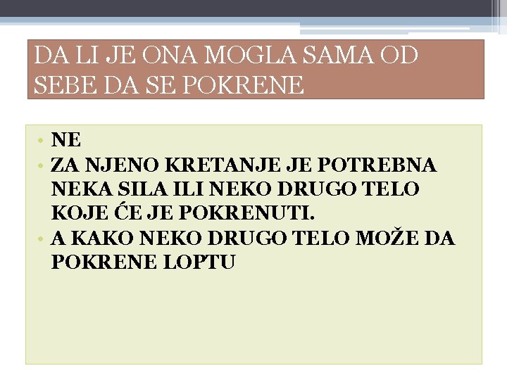 DA LI JE ONA MOGLA SAMA OD SEBE DA SE POKRENE • ZA NJENO