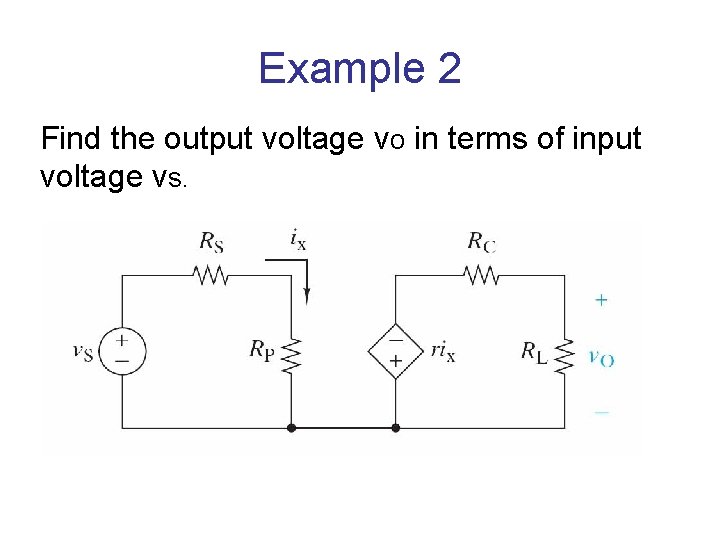 Example 2 Find the output voltage vo in terms of input voltage vs. 