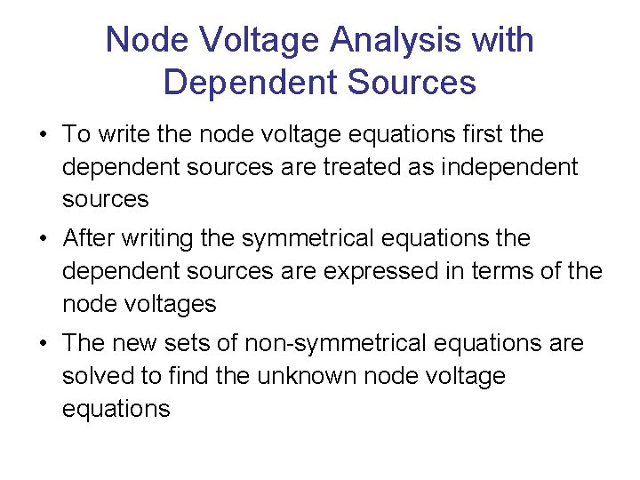 Node Voltage Analysis with Dependent Sources • To write the node voltage equations first