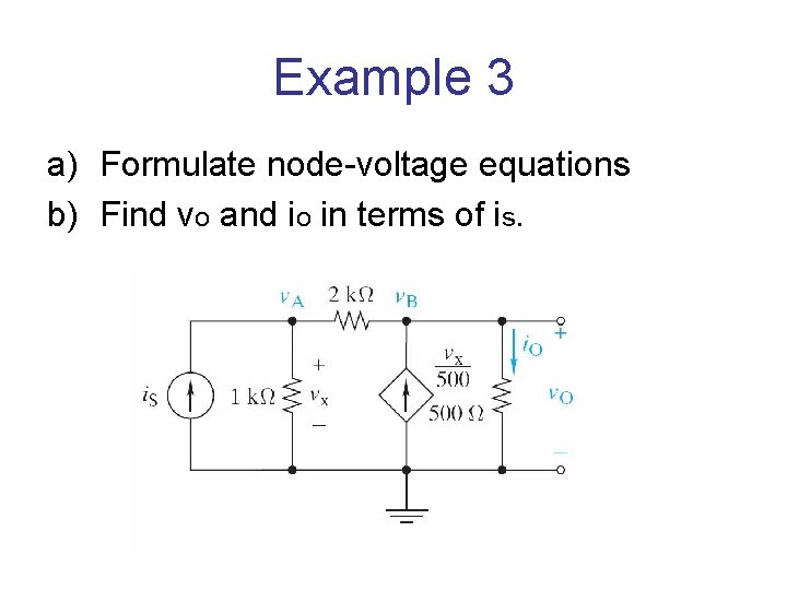 Example 3 a) Formulate node-voltage equations b) Find vo and io in terms of