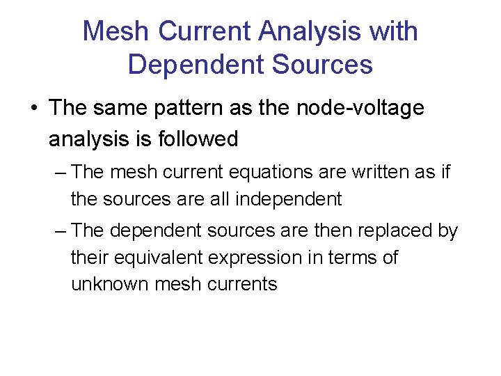 Mesh Current Analysis with Dependent Sources • The same pattern as the node-voltage analysis