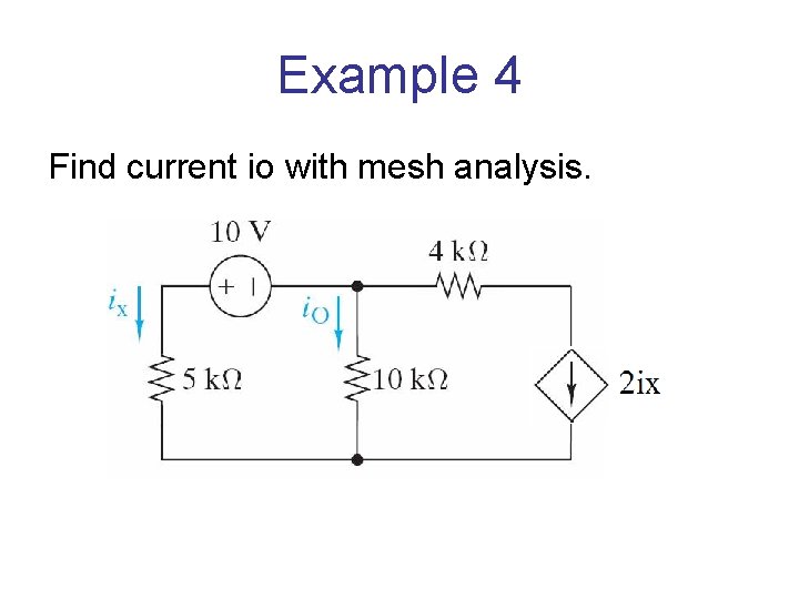 Example 4 Find current io with mesh analysis. 