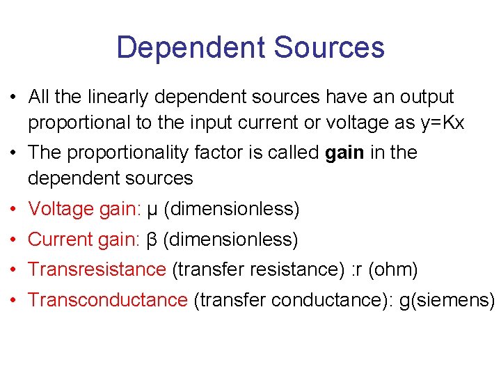 Dependent Sources • All the linearly dependent sources have an output proportional to the