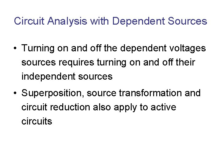 Circuit Analysis with Dependent Sources • Turning on and off the dependent voltages sources