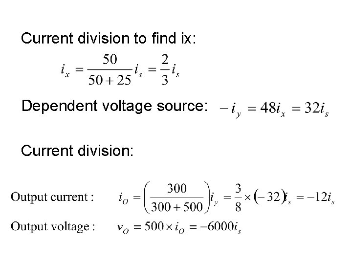 Current division to find ix: Dependent voltage source: Current division: 