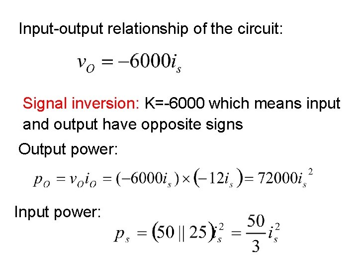 Input-output relationship of the circuit: Signal inversion: K=-6000 which means input and output have