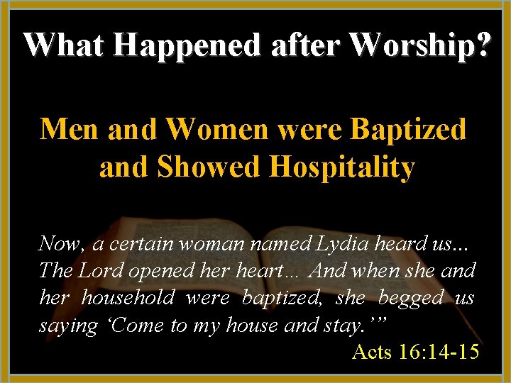 What Happened after Worship? Men and Women were Baptized and Showed Hospitality Now, a