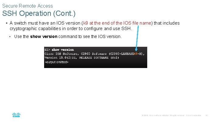 Secure Remote Access SSH Operation (Cont. ) § A switch must have an IOS