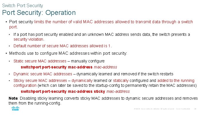 Switch Port Security: Operation § Port security limits the number of valid MAC addresses