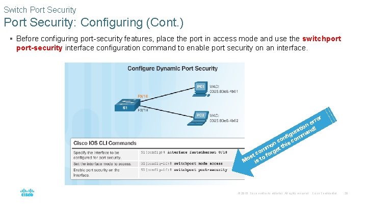 Switch Port Security: Configuring (Cont. ) § Before configuring port-security features, place the port