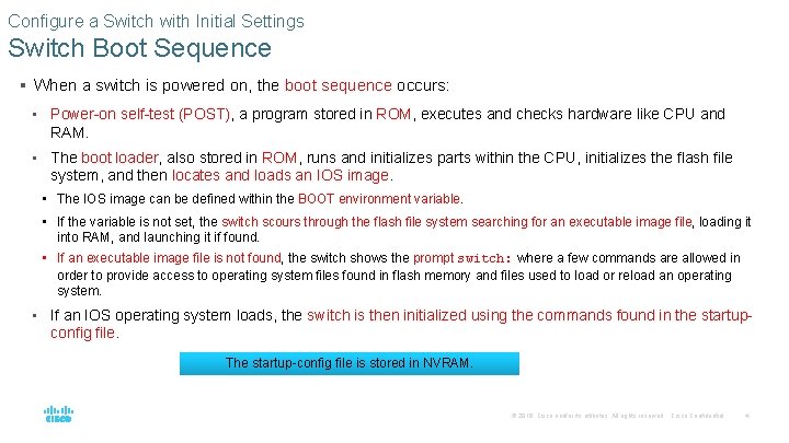 Configure a Switch with Initial Settings Switch Boot Sequence § When a switch is