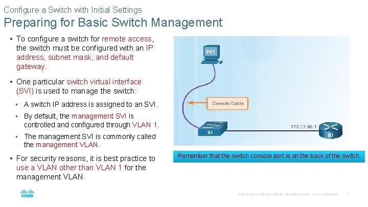 Configure a Switch with Initial Settings Preparing for Basic Switch Management § To configure