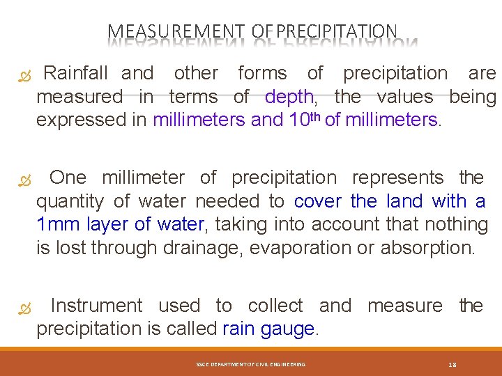 MEASUREMENT OF PRECIPITATION Rainfall and other forms of precipitation are measured in terms of