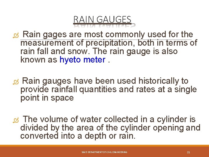 RAIN GAUGES Rain gages are most commonly used for the measurement of precipitation, both