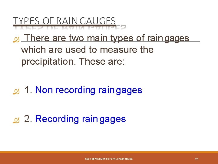 TYPES OF RAIN GAUGES There are two main types of rain gages which are