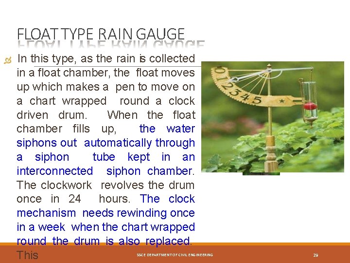 FLOAT TYPE RAIN GAUGE In this type, as the rain is collected in a