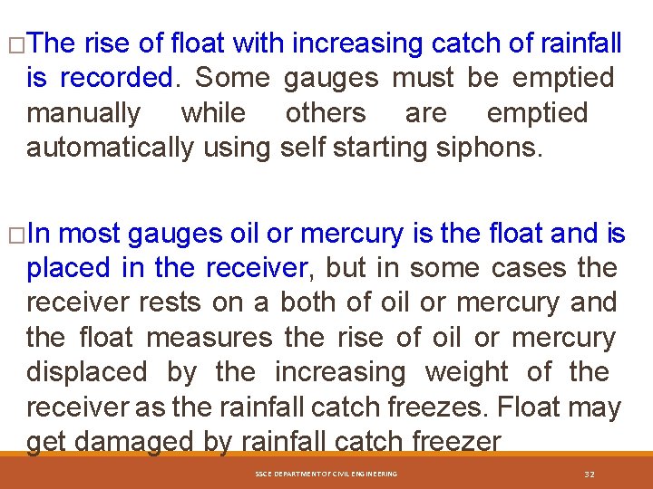 �The rise of float with increasing catch of rainfall is recorded. Some gauges must