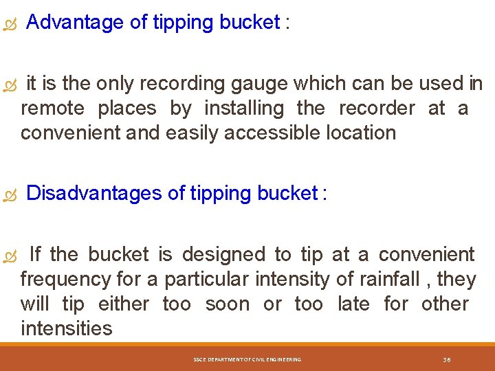  Advantage of tipping bucket : it is the only recording gauge which can