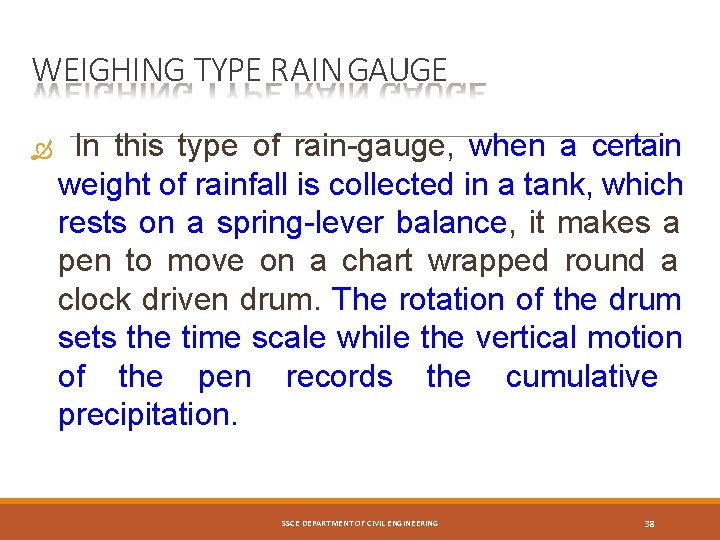 WEIGHING TYPE RAIN GAUGE In this type of rain-gauge, when a certain weight of