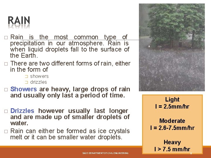 RAIN Rain is the most common type of precipitation in our atmosphere. Rain is