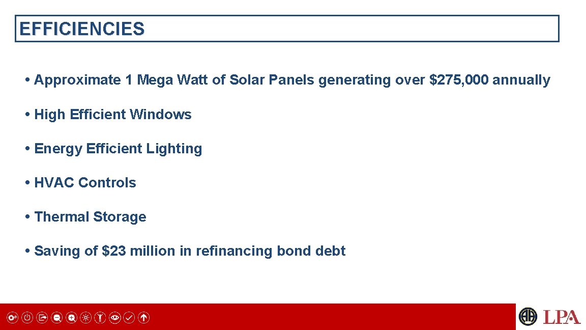 EFFICIENCIES • Approximate 1 Mega Watt of Solar Panels generating over $275, 000 annually