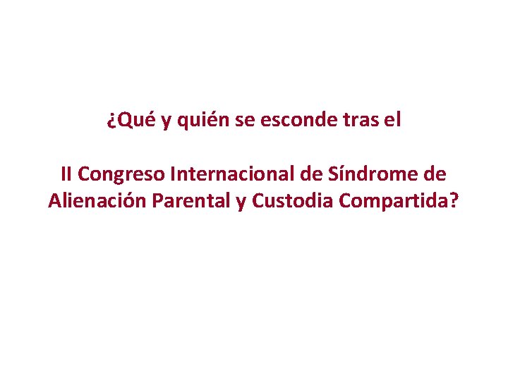 ¿Qué y quién se esconde tras el II Congreso Internacional de Síndrome de Alienación