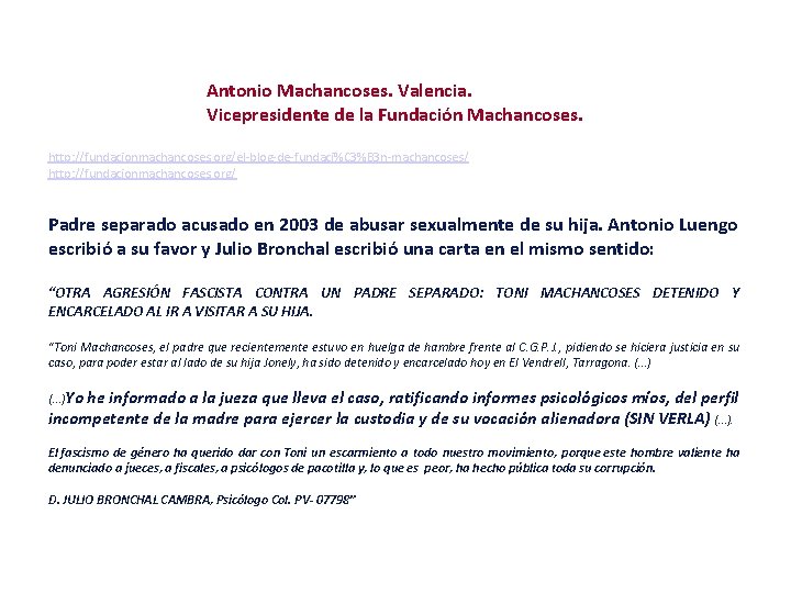 Antonio Machancoses. Valencia. Vicepresidente de la Fundación Machancoses. http: //fundacionmachancoses. org/el-blog-de-fundaci%C 3%B 3 n-machancoses/