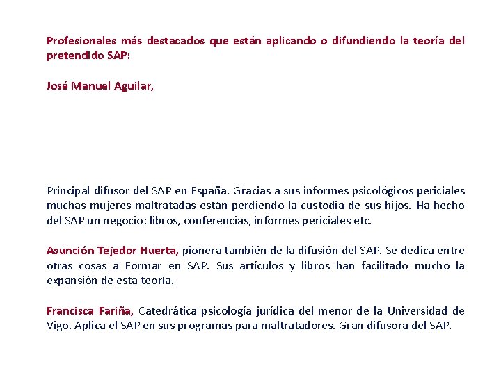 Profesionales más destacados que están aplicando o difundiendo la teoría del pretendido SAP: José