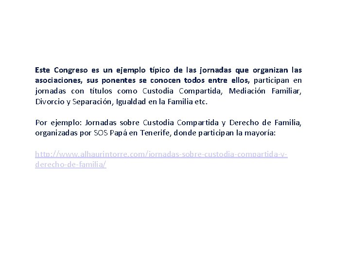Este Congreso es un ejemplo típico de las jornadas que organizan las asociaciones, sus
